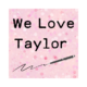 We Love Taylor